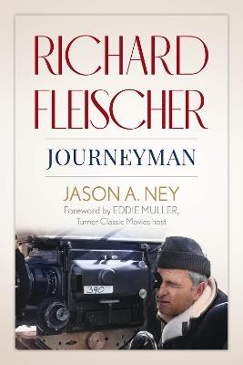 Richard Fleischer: Journeyman - Jason A. Ney - cover