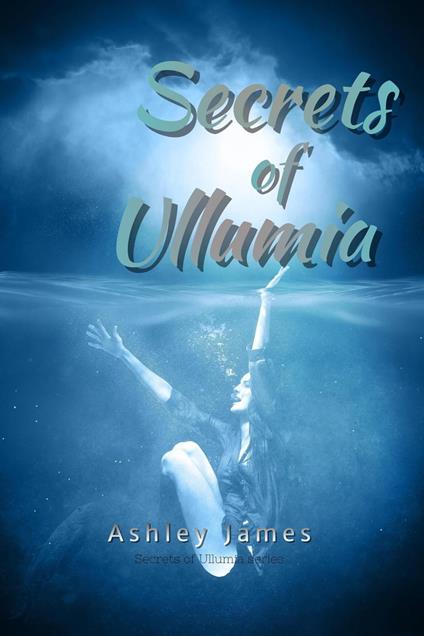 Secrets of Ullumia - Ashley James - ebook