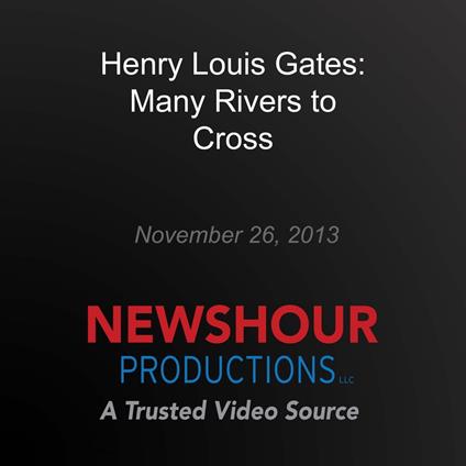 Henry Louis Gates: Many Rivers to Cross