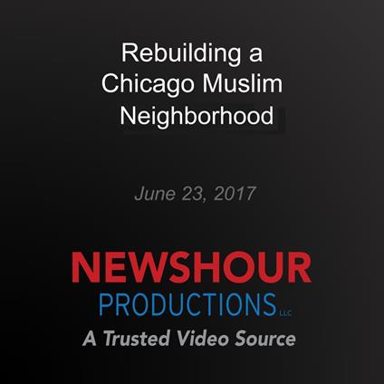 Rebuilding a Chicago neighborhood by forging connections to the Muslim community