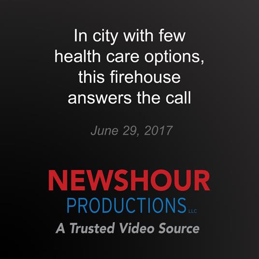 In city with few health care options, this firehouse answers the call