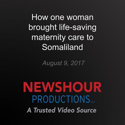 How one woman brought life-saving maternity care to Somaliland