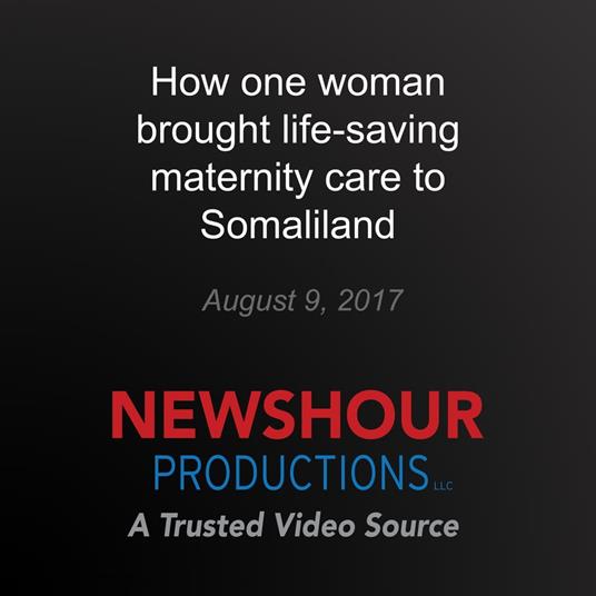 How one woman brought life-saving maternity care to Somaliland