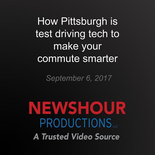 How Pittsburgh is test driving tech to make your commute smarter