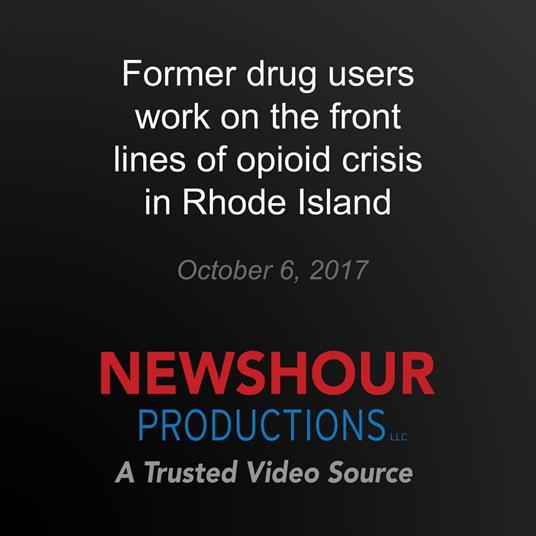 Former drug users work on the front lines of opioid crisis in Rhode Island