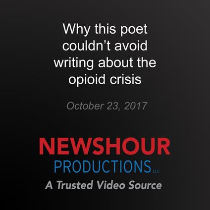 Why this poet couldn't avoid writing about the opioid crisis