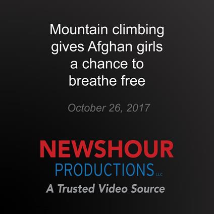 Mountain climbing gives Afghan girls a chance to breathe free