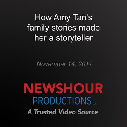 How Amy Tan's family stories made her a storyteller