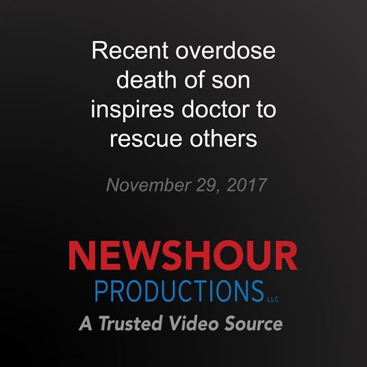 Recent overdose death of son inspires doctor to rescue others
