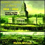 Hidden History of Texas 1836 – 1850