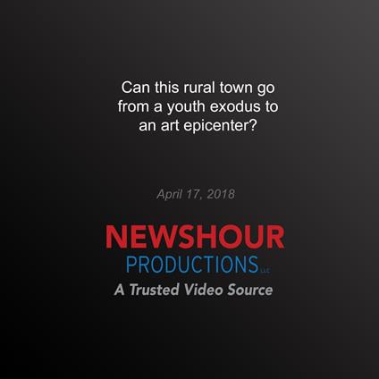 Can this rural town go from a youth exodus to an art epicenter?