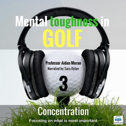 Mental toughness in Golf - 3 of 10 Concentration