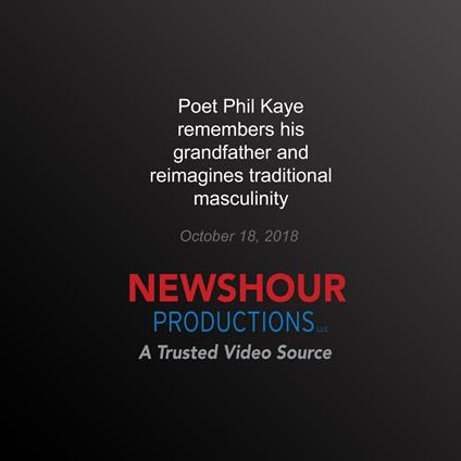 Poet Phil Kaye Remembers his Grandfather and Reimagines Traditional Masculinity