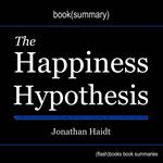 Happiness Hypothesis, The, by Jonathan Haidt - Book Summary
