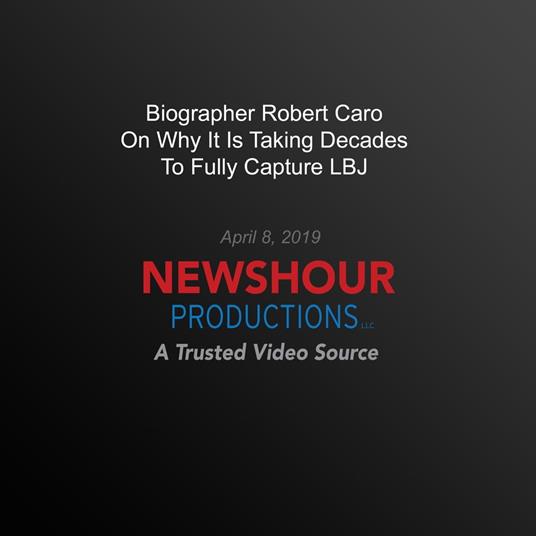 Biographer Robert Caro On Why It's Taking Decades To Fully Capture LBJ