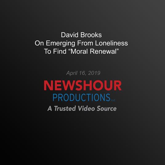 David Brooks On Emerging From Loneliness To Find ‘Moral Renewal’