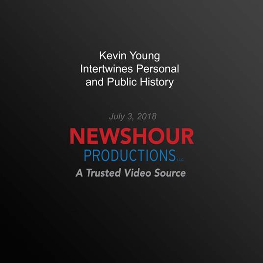 Kevin Young Intertwines Personal And Public History