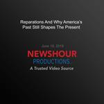 Reparations And Why America'S Past Still Shapes The Present