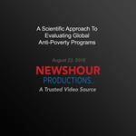 Scientific Approach To Evaluating Global Anti-Poverty Programs, A
