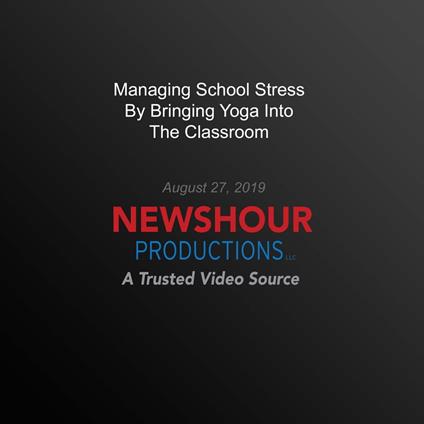 Managing School Stress By Bringing Yoga Into The Classroom