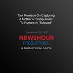 Toni Morrison On Capturing A Mother's 