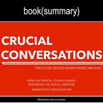 Crucial Conversations by Kerry Patterson, Joseph Grenny, Ron McMillan, and Al Switzler - Book Summary