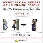 How To Seduce Men Born On January 18 Or Secret Sexual Desires of 10 Million People