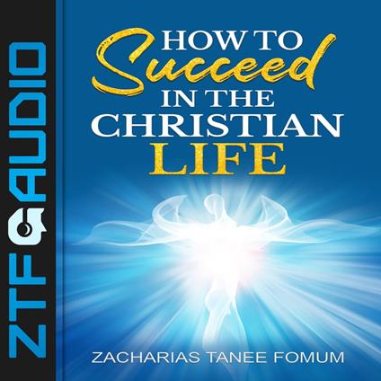 How To Succeed In The Christian Life