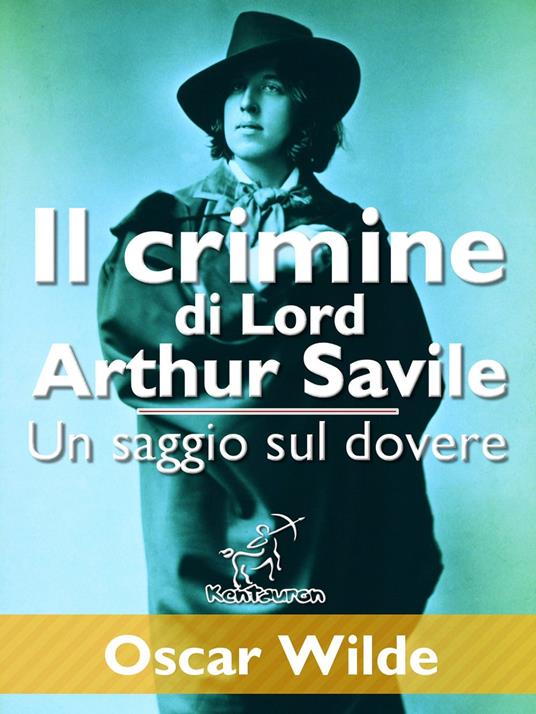 Il crimine di Lord Arthur Savile (Un saggio sul dovere) - Oscar Wilde - ebook