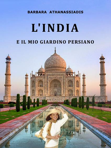 L’India e il mio giardino persiano - Barbara Athanassiadis - ebook