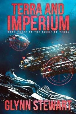 Terra and Imperium: Book Three in the Duchy of Terra - Glynn Stewart - cover