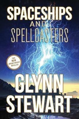 Spaceships and Spellcasters - Glynn Stewart - cover
