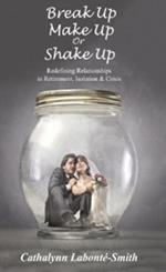 Break Up, Make Up or Shake Up: Redefining Relationships in Retirement, Isolation & Crisis