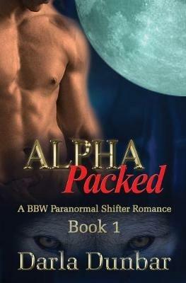 Alpha Packed: A BBW Paranormal Shifter Romance - Book 1 - Darla Dunbar - cover