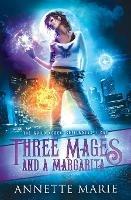 Three Mages and a Margarita - Annette Marie - cover