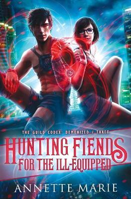 Hunting Fiends for the Ill-Equipped - Annette Marie - cover