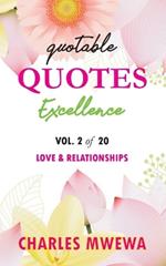 Quotable Quotes Excellence: Vol. 2 of 20 Love & Relationships