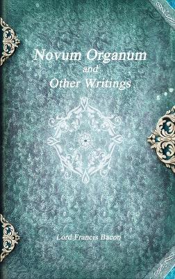 Novum Organum and Other Writings - Lord Francis Bacon - cover