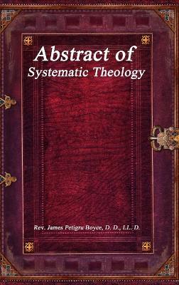 Abstract of Systematic Theology - D D LL D Petigru Boyce - cover