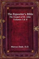 The Expositor's Bible: The Gospel of St. John Volumes I & II