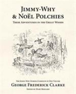 Jimmy-Why and Noel Polchies: Their Adventures in the Great Woods