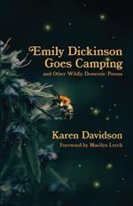 Emily Dickinson Goes Camping: and Other Wildly Domestic Poems