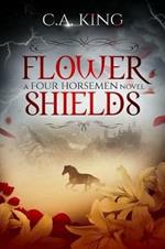 Flower Shields: A Four Horsemen Novel