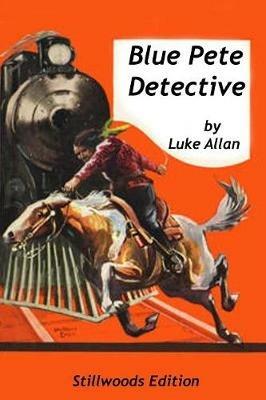 Blue Pete: Detective - Luke Allan - cover