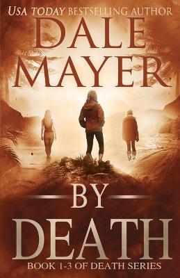By Death Trilogy: Books 1-3 - Dale Mayer - cover