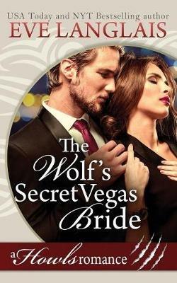 The Wolf's Secret Vegas Bride: Howls Romance - Eve Langlais - cover