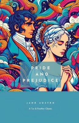 Pride and Prejudice: A Tar & Feather Classic, straight up with a twist. - Jane Austen - cover