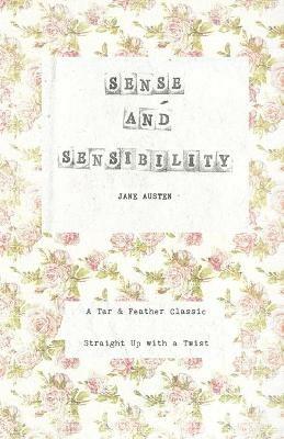 Sense and Sensibility: A Tar & Feather Classic, straight up with a twist. - Jane Austen - cover