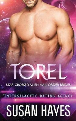 Torel: Star-Crossed Alien Mail Order Brides (Intergalactic Dating Agency) - Susan Hayes - cover