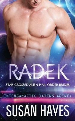 Radek: Star-Crossed Alien Mail Order Brides (Intergalactic Dating Agency) - Susan Hayes - cover